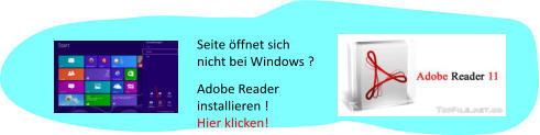Seite öffnet sich nicht bei Windows ?  Adobe Reader installieren ! Hier klicken!
