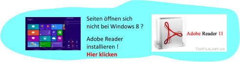 Seiten ffnen sich nicht bei Windows 8 ?  Adobe Reader installieren ! Hier klicken