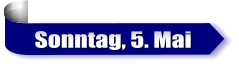 Sonntag, 5. Mai